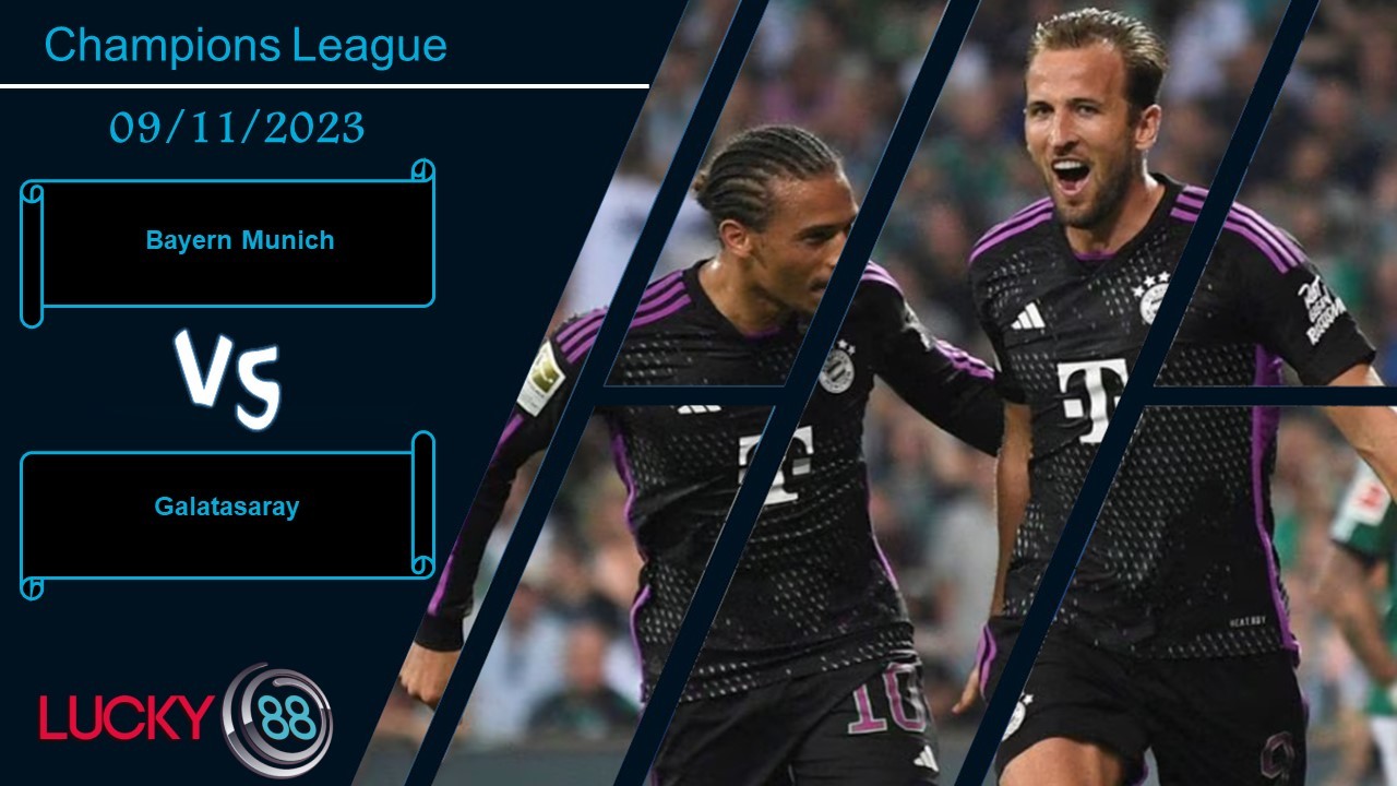 LUCKY88 Bayern Munich vs Galatasaray, Nhận định bóng đá 09/11/2023, Hủy diệt đối thủ