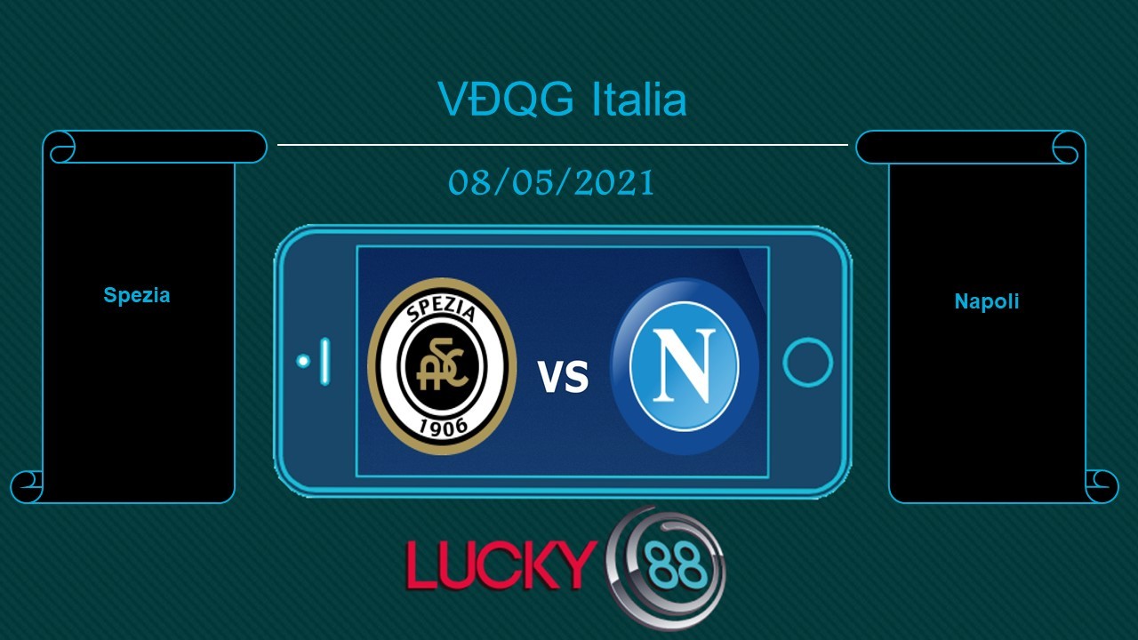 LUCKY88 Spezia vs Napoli , Tip bóng đá miễn phí ngày 08/05/2021