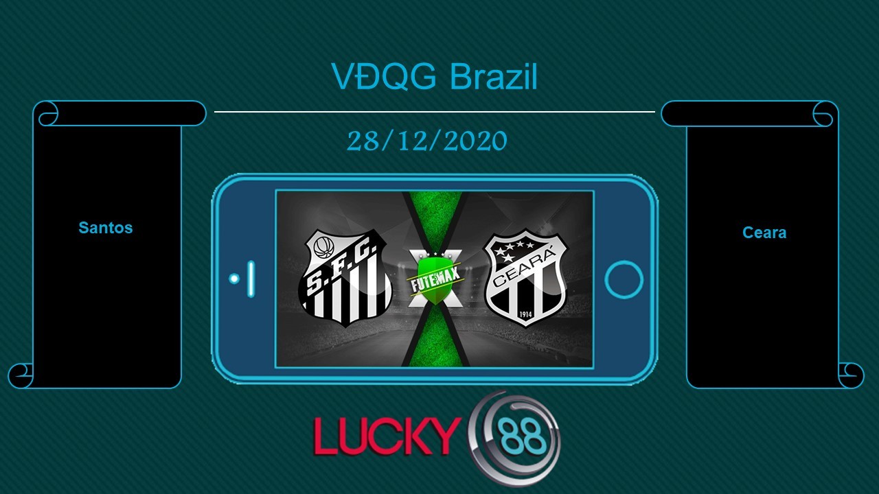 LUCKY88 Santos vs Ceara  , Tip bóng đá miễn phí ngày 28/12/2020