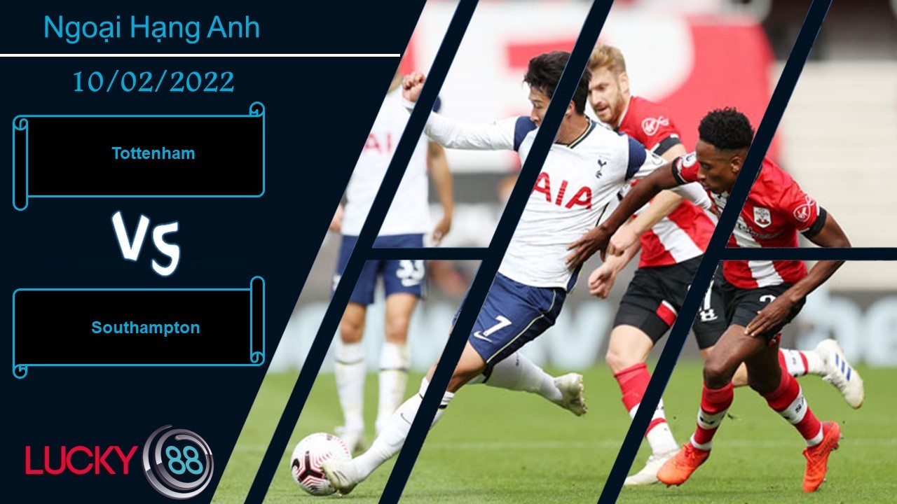 LUCKY88 Tottenham vs Southampton,  Nhận định bóng đá 10/02/2022, Điểm tựa sân nhà