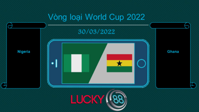 LUCKY88 Nigeria vs Ghana   , Tip bóng đá miễn phí ngày 30/03/2022