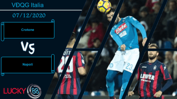 LUCKY88 Crotone vs Napoli  ,  Nhận định bóng đá 07/12/2020, Gặp miếng mồi thơm