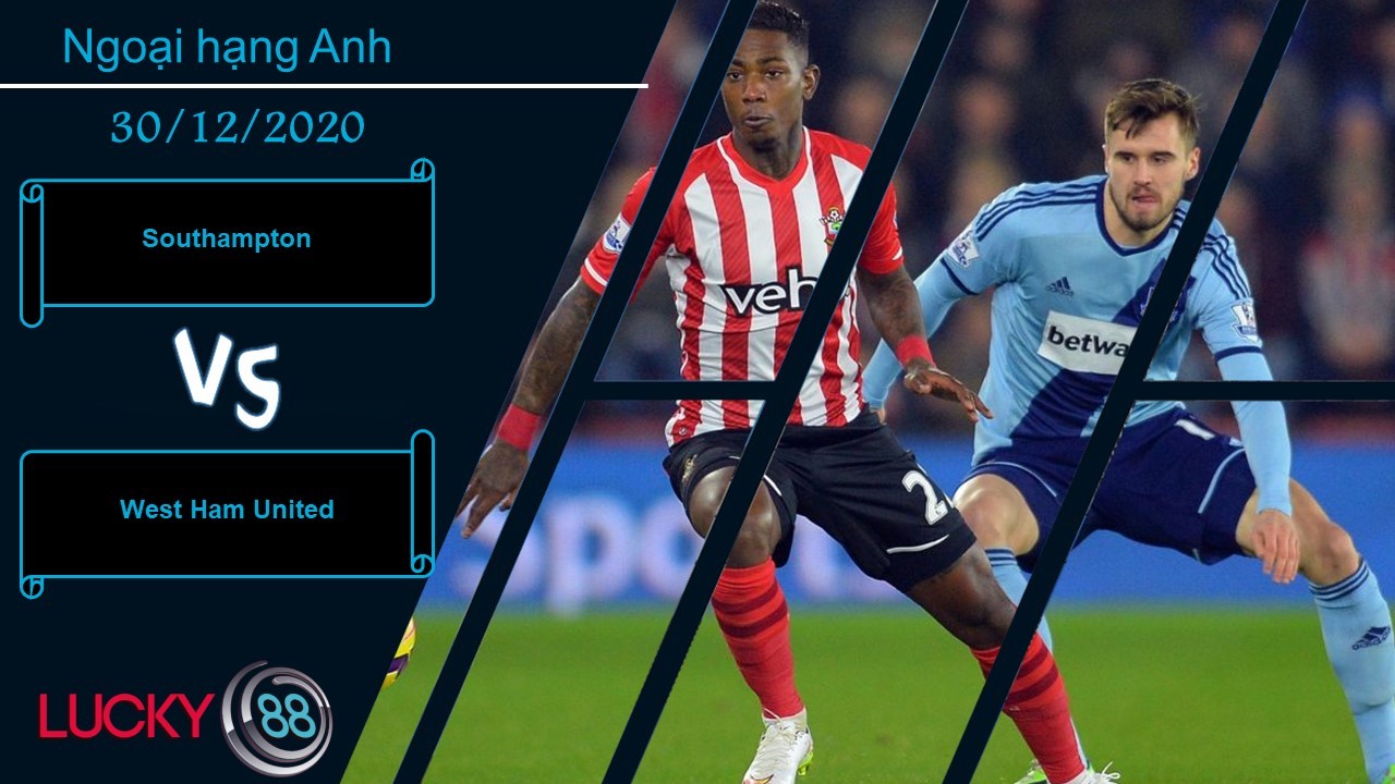 LUCKY88 Southampton vs West Ham United ,  Nhận định bóng đá 30/12/2020,  Đạt được mục tiêu