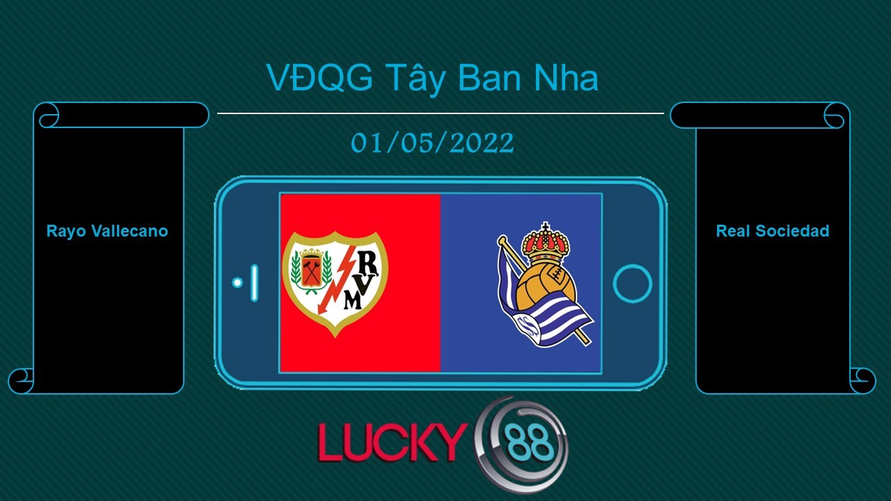 LUCKY88 Rayo Vallecano vs Real Sociedad , Tip bóng đá miễn phí ngày 01/05/2022