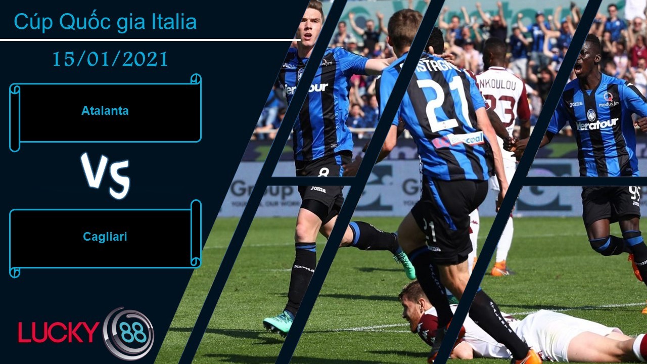 LUCKY88 Atalanta vs Cagliari ,  Nhận định bóng đá 15/01/2021, Thắng lợi thuyết phục