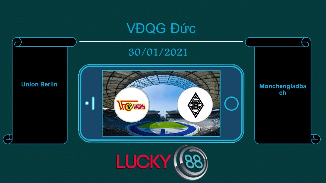 LUCKY88 Union Berlin vs Monchengladbach , Tip bóng đá miễn phí ngày 30/01/2021
