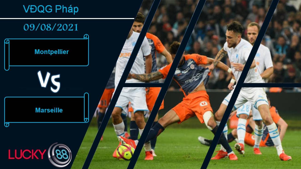 LUCKY88 Montpellier vs Marseille, Nhận định bóng đá 09/08/2021, Chứng minh tham vọng