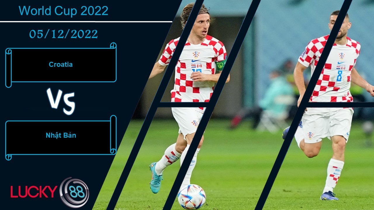 LUCKY88 Croatia vs Nhật Bản,  Nhận định bóng đá 05/12/2022,  Cảnh giác sức trẻ