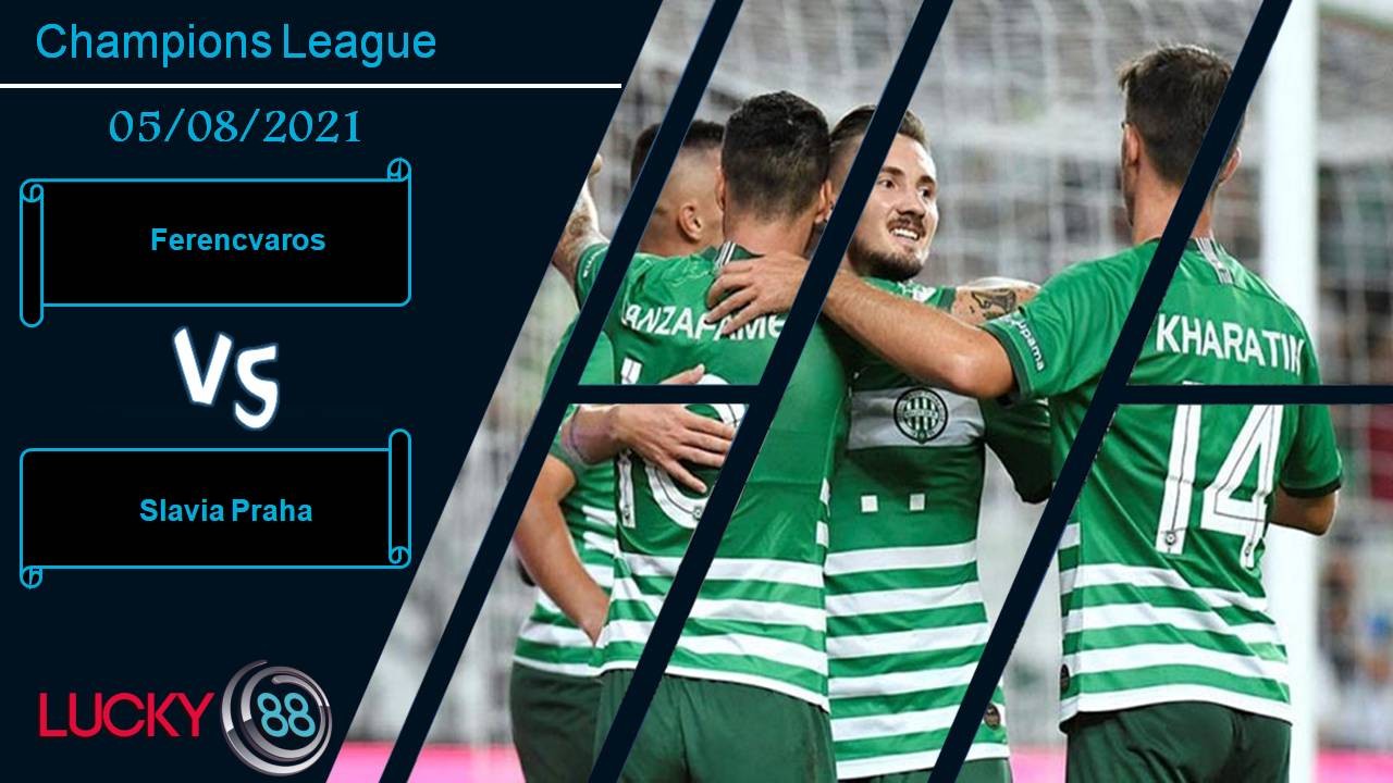 LUCKY88 Ferencvaros vs Slavia Praha, Nhận định bóng đá 05/08/2021, Trận cầu căng thẳng