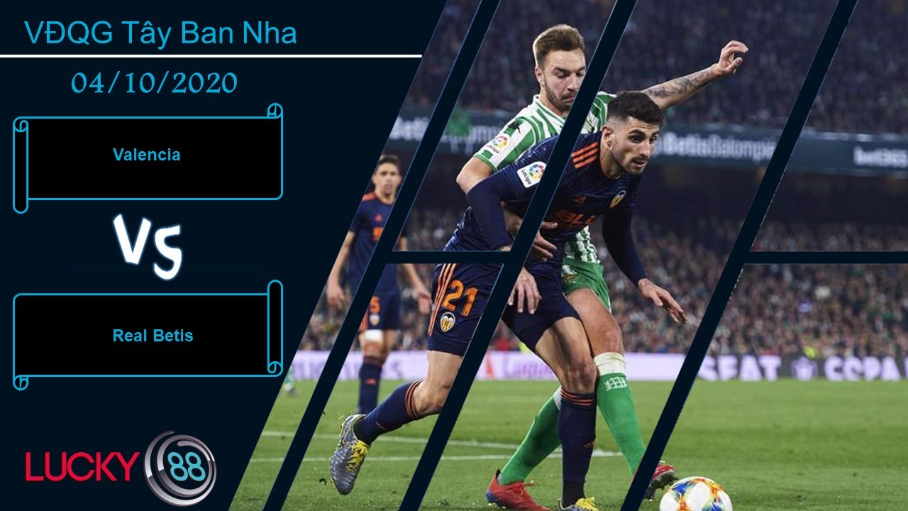 LUCKY88 Valencia vs Real Betis  ,  Nhận định bóng đá 04/10/2020, Kết quả trong dự tính