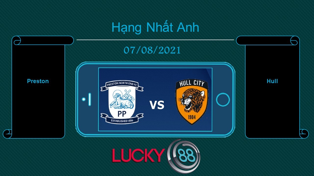 LUCKY88 Preston vs Hull  , Tip bóng đá miễn phí ngày 07/08/2021