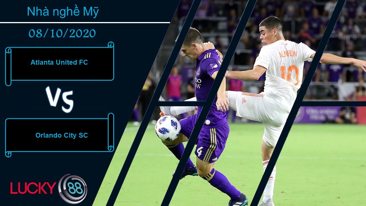 LUCKY88 Atlanta United FC vs Orlando City SC  ,  Nhận định bóng đá 08/10/2020, Vị khách khó chiều