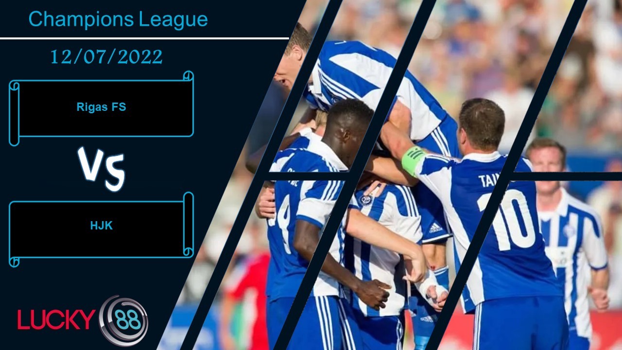 LUCKY88 Rigas FS vs HJK ,  Nhận định bóng đá 12/07/2022,  Ngang cơ
