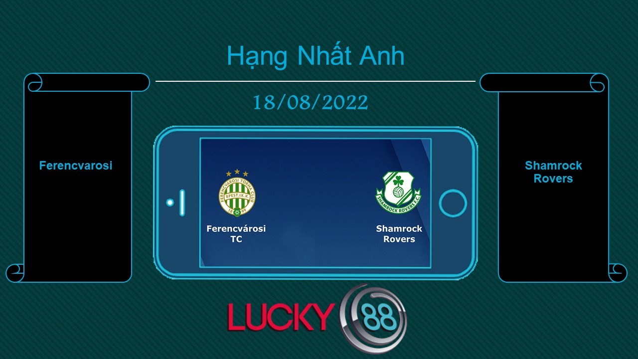 LUCKY88 Ferencvarosi vs Shamrock Rovers , Tip bóng đá miễn phí ngày 18/08/2022