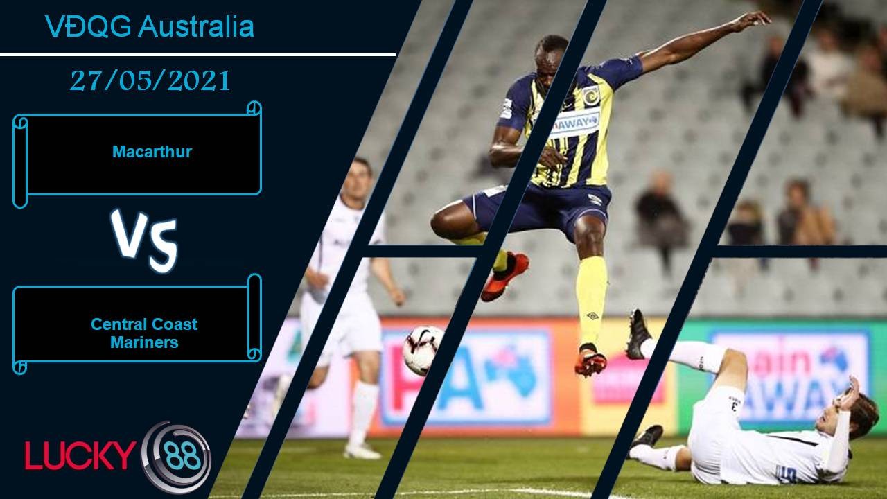 LUCKY88 Macarthur FC vs Central Coast Mariners, Nhận định bóng đá 27/05/2021, Kẻ tám lạng người nửa cân