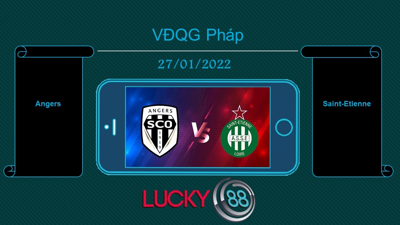 LUCKY88 Angers vs Saint-Etienne , Tip bóng đá miễn phí ngày 27/01/2022