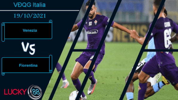 LUCKY88 Venezia vs Fiorentina, Nhận định bóng đá 19/10/2021, Viola sảy chân
