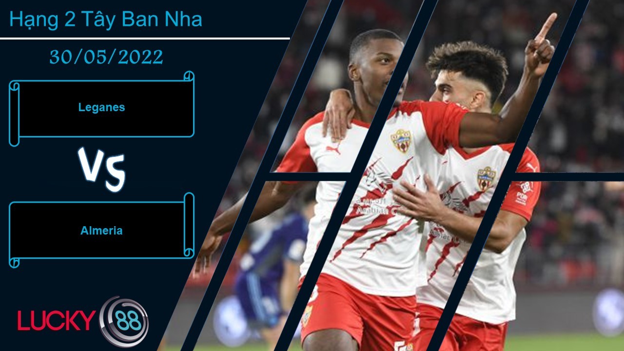 LUCKY88 Leganes vs Almeria ,   Nhận định bóng đá 30/05/2022, Thận trọng