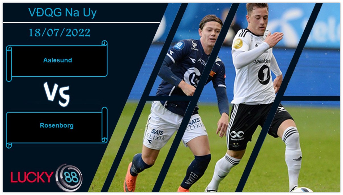 LUCKY88 Aalesund vs Rosenborg  ,  Nhận định bóng đá 18/07/2022, Chủ nhà lo âu