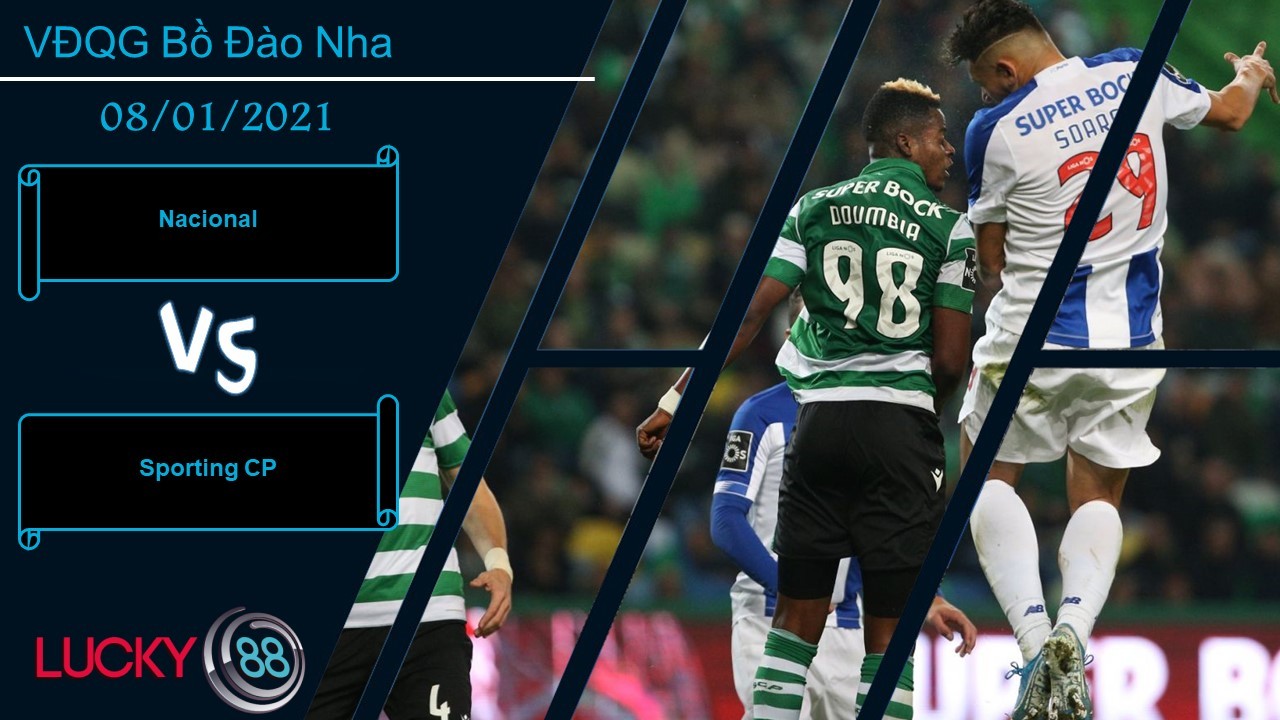 LUCKY88 Nacional vs Sporting CP ,  Nhận định bóng đá 08/01/2021, Không phải đối thủ