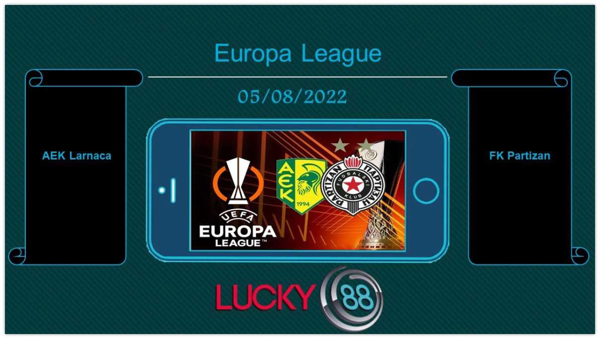 LUCKY88 AEK Larnaca vs FK Partizan , Tip bóng đá miễn phí ngày 04/08/2022