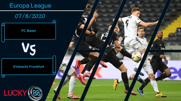 LUCKY88 FC Basel vs Eintracht Frankfurt ,  Nhận định bóng đá 07/08/2020,  Cánh cửa cực hẹp