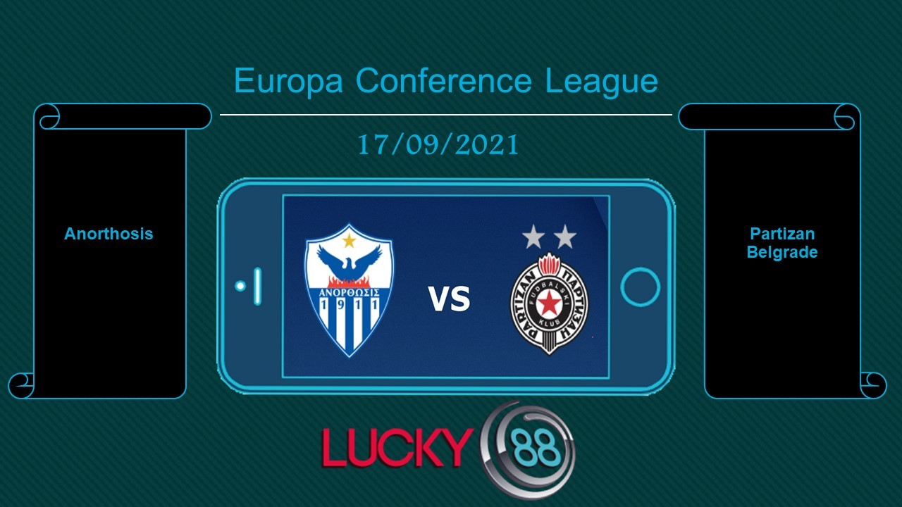 LUCKY88 Anorthosis vs Partizan Belgrade  , Tip bóng đá miễn phí ngày 17/09/2021