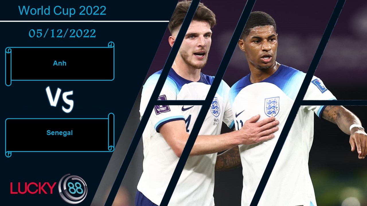 LUCKY88 Anh vs Senegal ,   Nhận định bóng đá 05/12/2022, Săn mồi