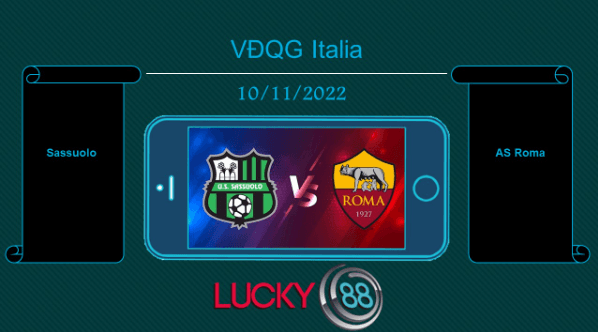 LUCKY88 Sassuolo vs AS Roma , Tip bóng đá miễn phí ngày 10/11/2022