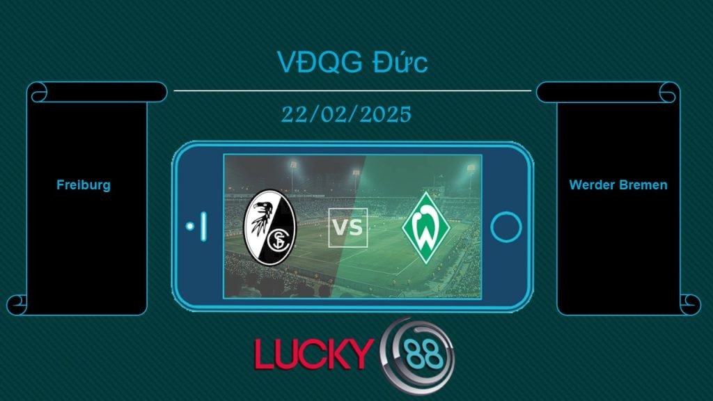 LUCKY88 Freiburg vs Werder Bremen, Tip bóng đá miễn phí ngày 22/02/2025