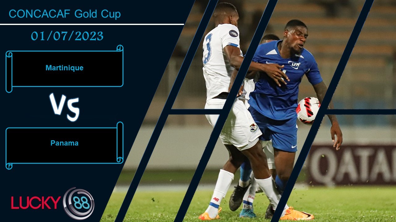 LUCKY88 Martinique vs Panama ,  Nhận định bóng đá 01/07/2023, Đi vào ải khó