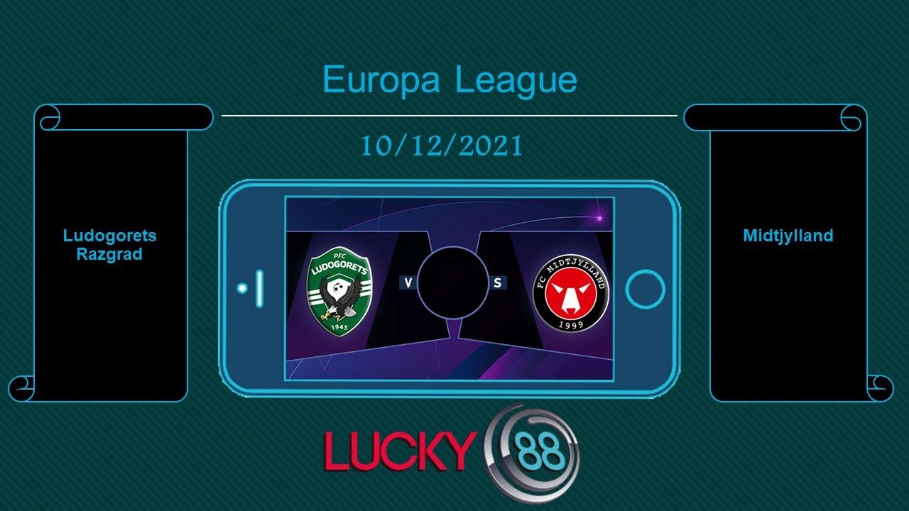 LUCKY88 Ludogorets Razgrad vs Midtjylland  , Tip bóng đá miễn phí ngày 10/12/2021