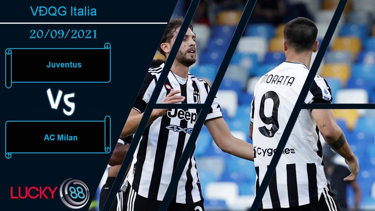 LUCKY88 Juventus vs AC Milan, Nhận định bóng đá 20/09/2021, Bà đầm già trở lại