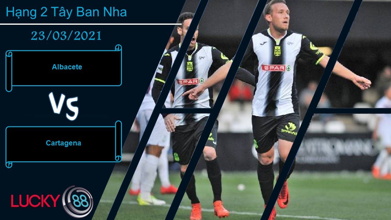 LUCKY88 Albacete vs Cartagena ,  Nhận định bóng đá 23/03/2021,  Khan hiếm bàn thắng