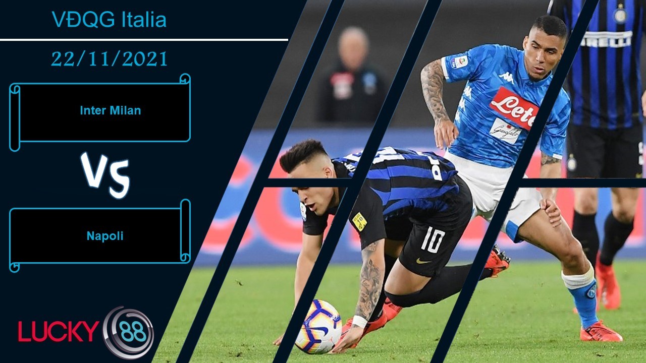 LUCKY88 Inter Milan vs Napoli,  Nhận định bóng đá 22/11/2021, Bất phân thắng bại