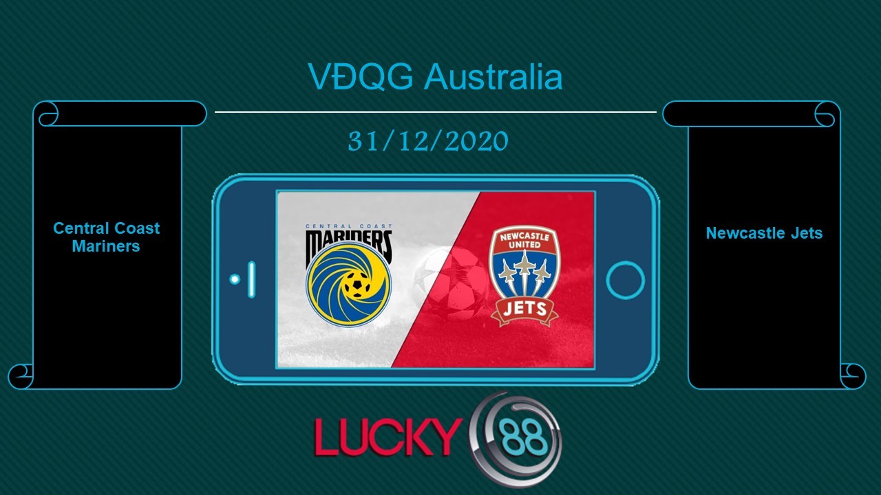LUCKY88 Central Coast Mariners vs Newcastle Jets , Tip bóng đá miễn phí ngày 31/12/2020