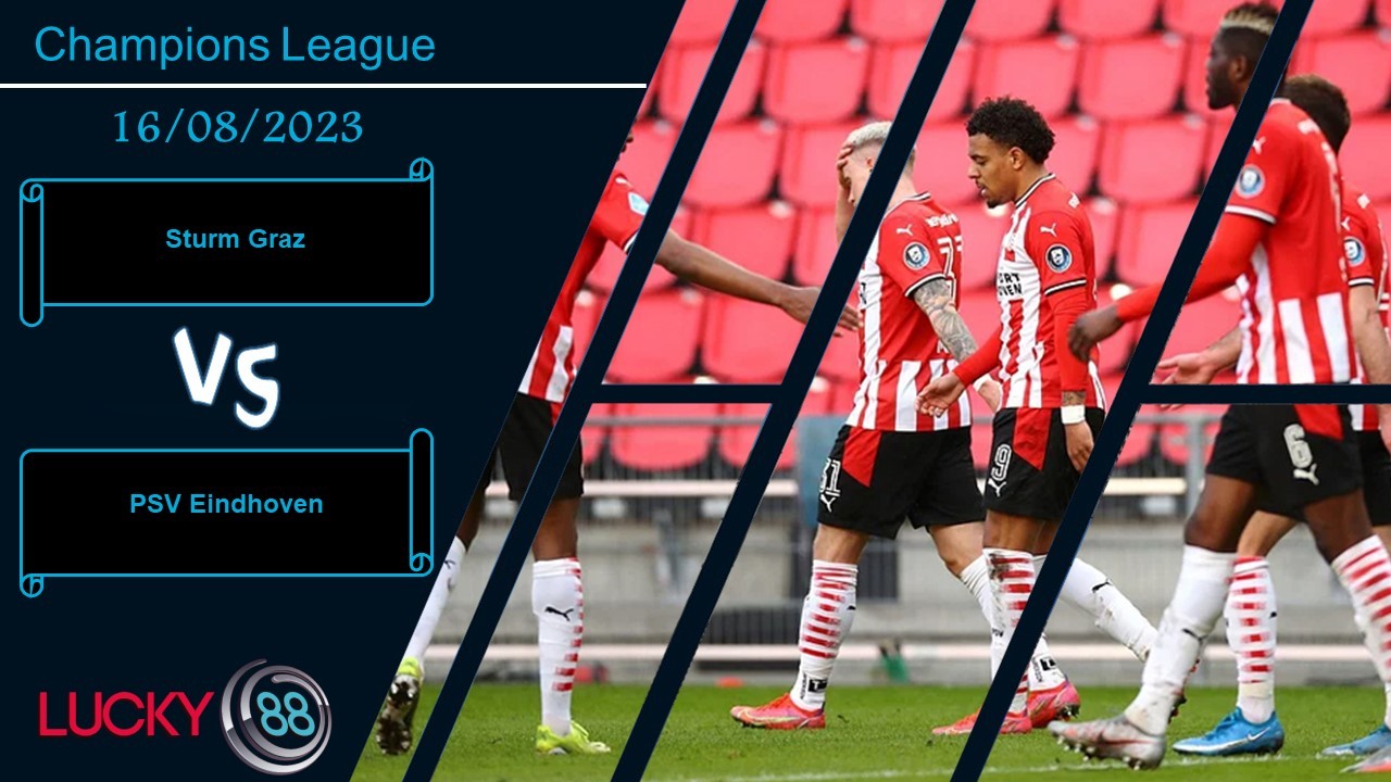 LUCKY88 Sturm Graz vs PSV Eindhoven  ,  Nhận định bóng đá 16/08/2023, Ván cờ ngã ngũ