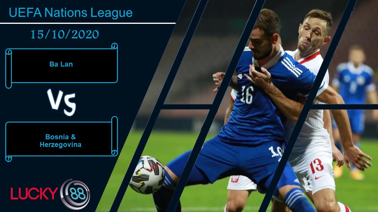LUCKY88 Ba Lan vs Bosnia & Herzegovina ,  Nhận định bóng đá 15/10/2020, Mọi thứ không đổi