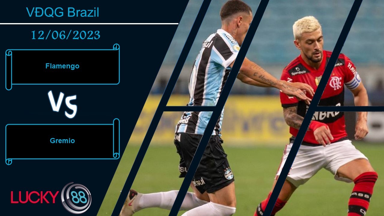 LUCKY88 Flamengo vs Gremio,  Nhận định bóng đá 12/06/2023, Kỳ phùng địch thủ