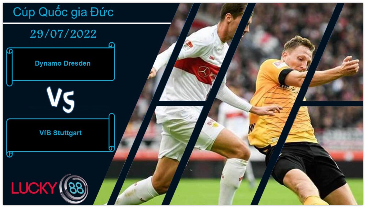 LUCKY88 Dynamo Dresden vs VfB Stuttgart ,   Nhận định bóng đá 29/07/2022, Khó có bất ngờ