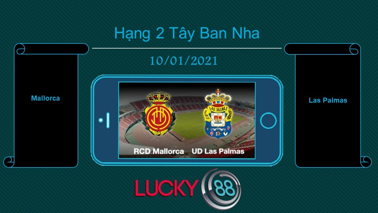 LUCKY88 Mallorca vs Las Palmas , Tip bóng đá miễn phí ngày 10/01/2021