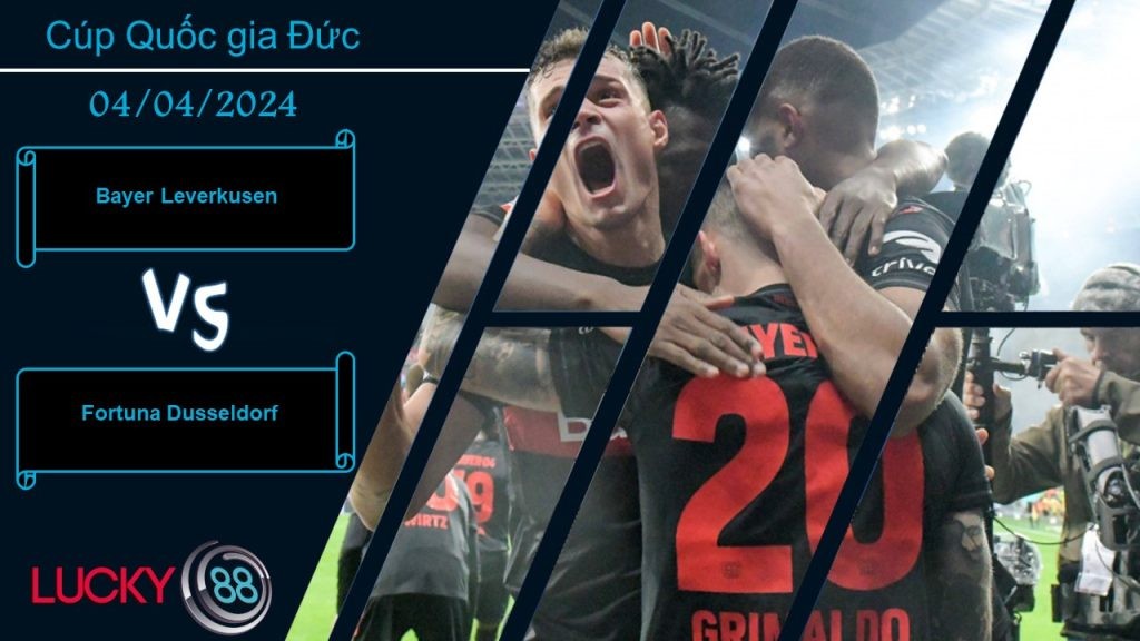 LUCKY88 Bayer Leverkusen vs Fortuna Dusseldorf,  Nhận định bóng đá 04/04/2024, Chiến thắng nhẹ nhàng