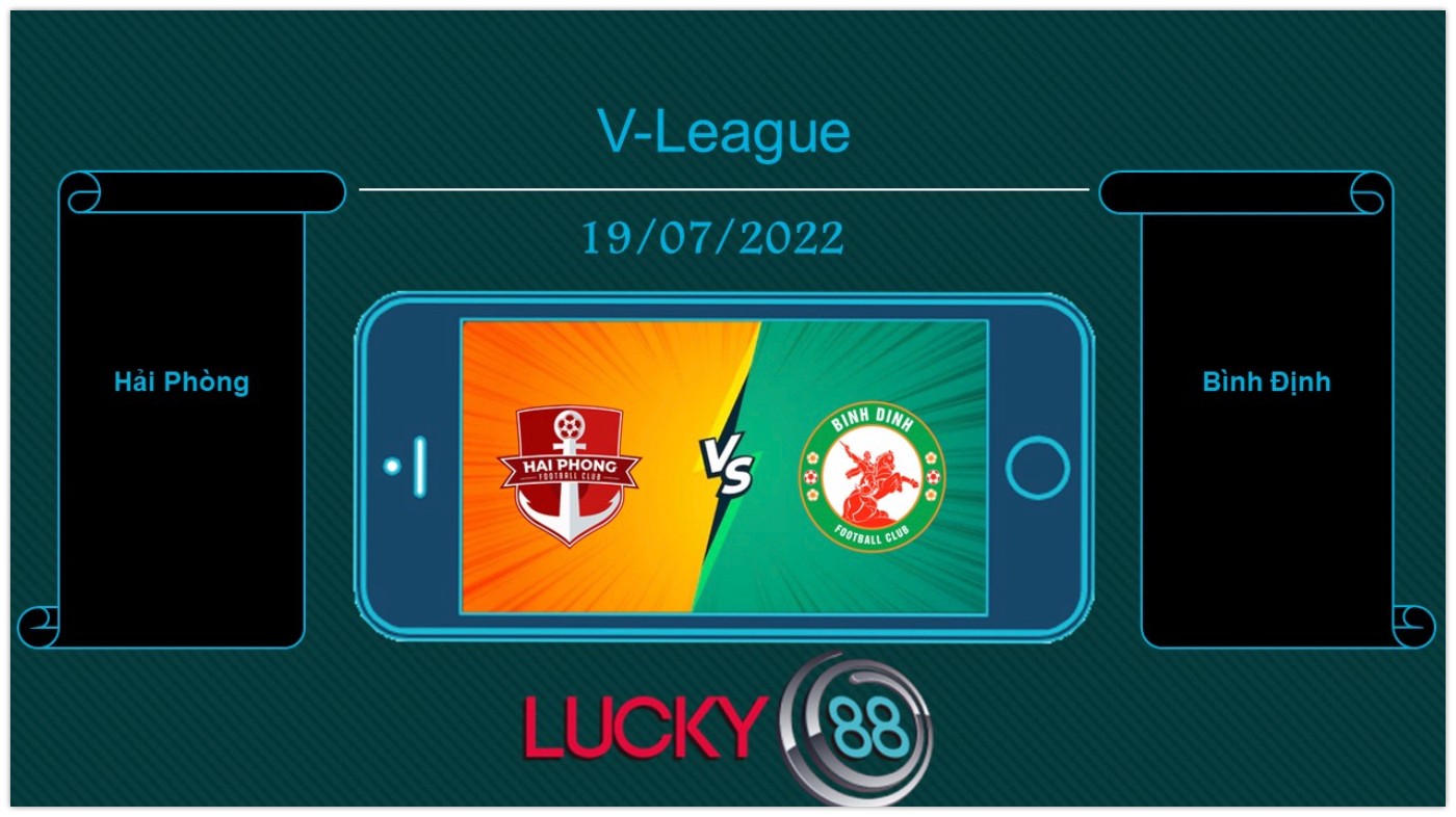 LUCKY88 Hải Phòng vs Bình Định , Tip bóng đá miễn phí ngày 19/07/2022