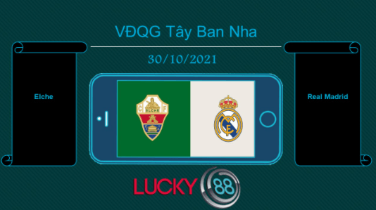 LUCKY88 Elche vs Real Madrid  , Tip bóng đá miễn phí ngày 30/10/2021