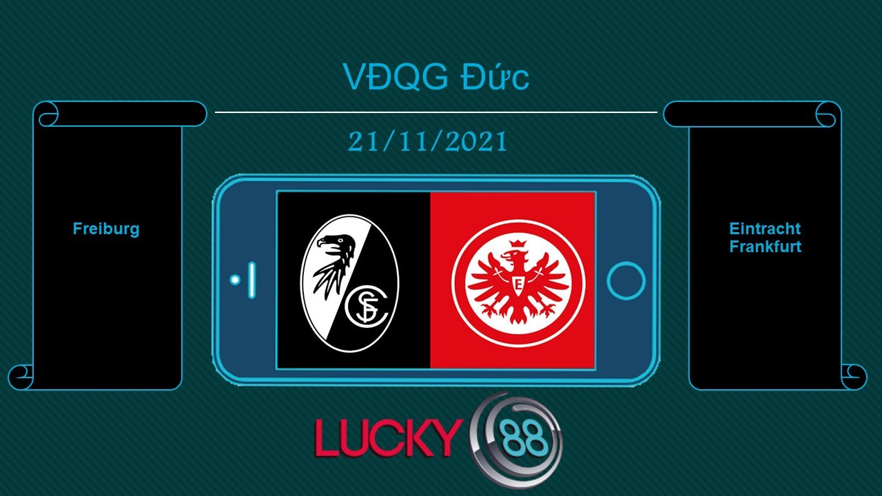 LUCKY88 Freiburg vs Eintracht Frankfurt , Tip bóng đá miễn phí ngày 21/11/2021