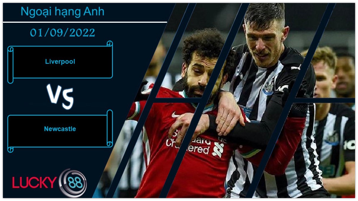 LUCKY88 Liverpool vs Newcastle ,   Nhận định bóng đá 01/09/2022, Tiếp tục mạch thắng