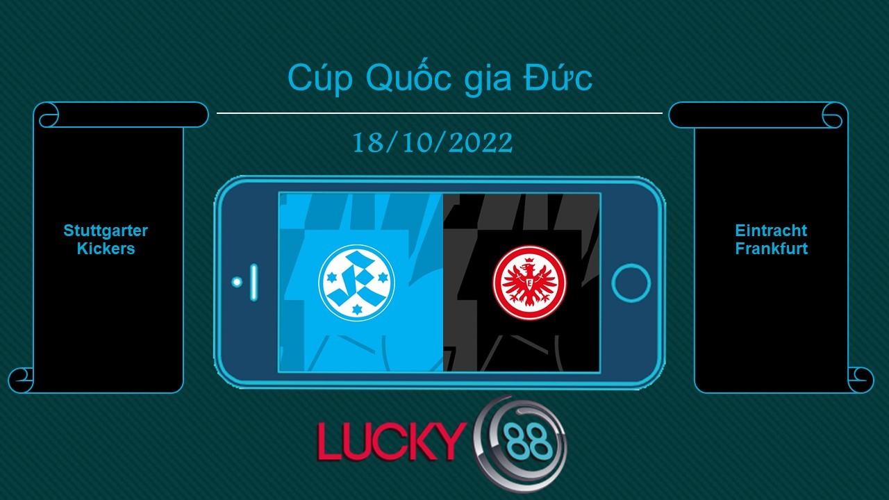 LUCKY88 Stuttgarter Kickers vs Eintracht Frankfurt , Tip bóng đá miễn phí ngày 18/10/2022