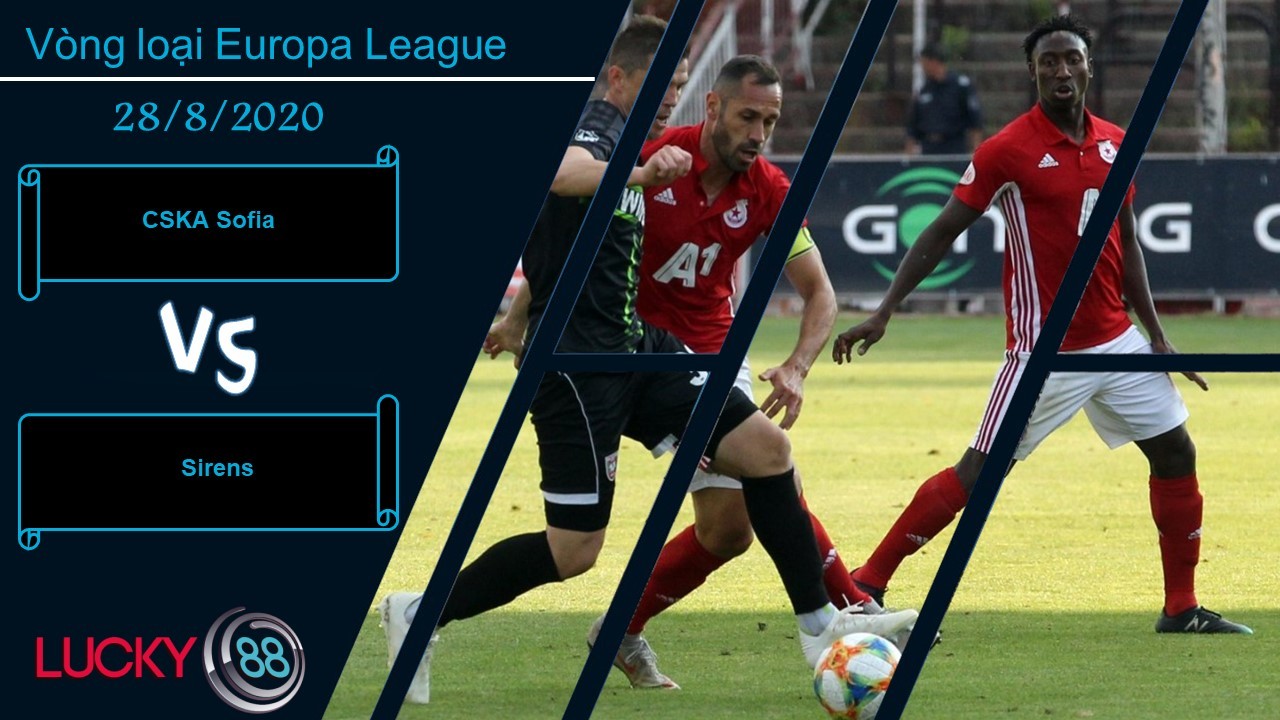 LUCKY88 CSKA Sofia vs Sirens, Nhận định bóng đá 28/08/2020, Nhiệm vụ dễ dàng