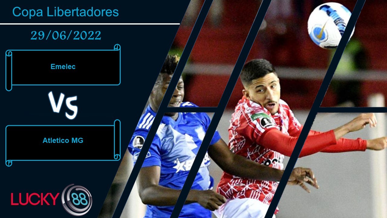 LUCKY88 Emelec vs Atletico MG  ,  Nhận định bóng đá 29/06/2022, Thể hiện bản lĩnh