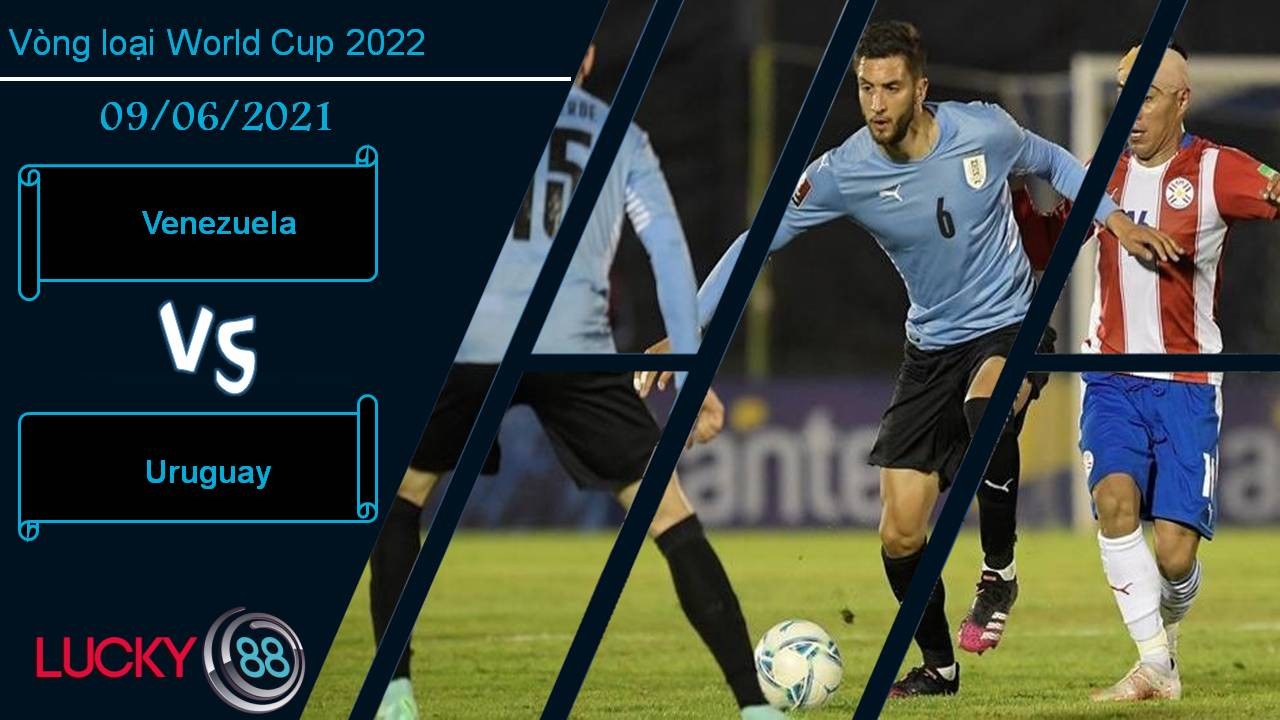 LUCKY88 Venezuela vs Uruguay, Nhận định bóng đá 09/06/2021, Nối dài mạch thất vọng